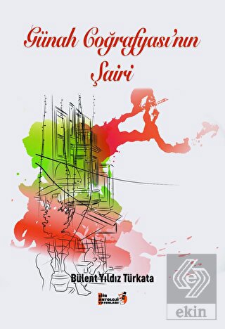 Günah Coğrafyası'nın Şairi