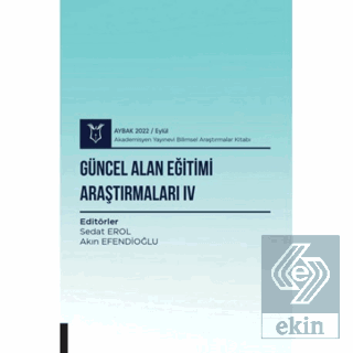 Güncel Alan Eğitimi Araştırmaları IV ( AYBAK 2022