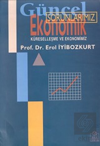 Güncel Ekonomik Sorunlarımız Küreselleşme ve Ekono