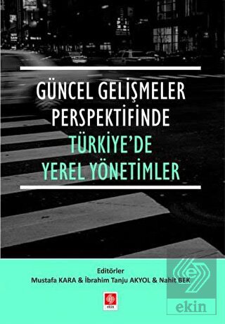 Güncel Gelişmeler Perspektifinde Türkiyede Yerel Yönetimler