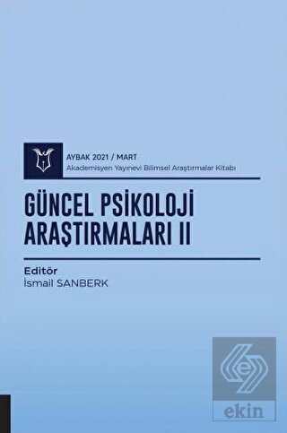 Güncel Psikoloji Araştırmaları II (AYBAK 2021 Mart