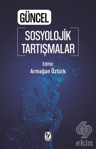 Güncel Sosyolojik Tartışmalar
