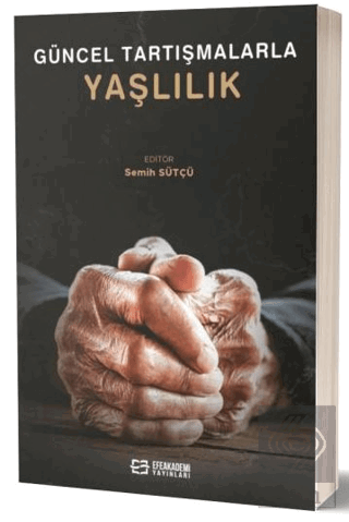 Güncel Tartışmalarla Yaşlılık