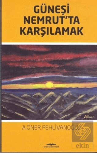 Güneşi Nemrut\'ta Karşılamak