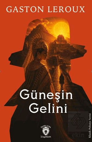 Güneşin Gelini Gaston Leroux Dorlion Yayınları Satın Al - ekinkitap.co