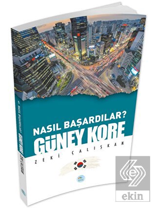 Güney Kore - Nasıl Başardılar?