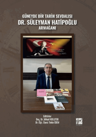 Güneyde Bir Tarih Sevdalısı Dr. Süleyman Hatipoğlu