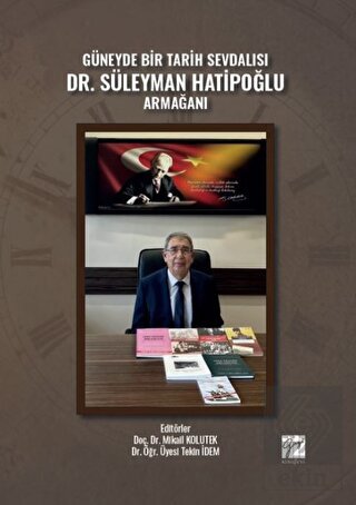 Güneyde Bir Tarih Sevdalısı Dr. Süleyman Hatipoğlu