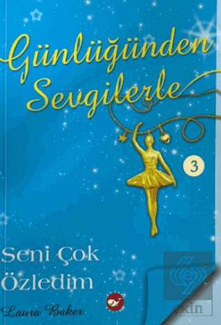 Günlüğünden Sevgilerle 3 - Seni Çok Özledim