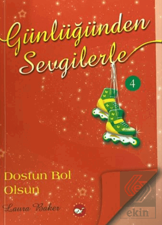 Günlüğünden Sevgilerle 4 - Dostun Bol Olsun