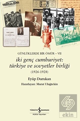 Günlüklerde Bir Ömür VII - İki Genç Cumhuriyet: Tü