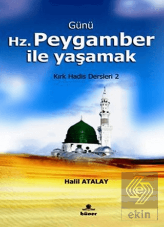 Günü Hz. Peygamber İle Yaşamak