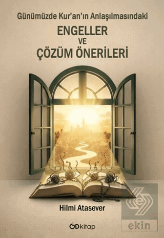 Günümüzde Kur'an'ın Anlaşılmasındaki Engeller ve Çözüm Önerileri