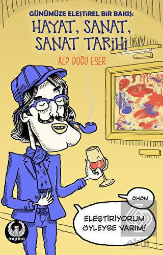 Günümüze Eleştirel Bir Bakış: Hayat, Sanat, Sanat