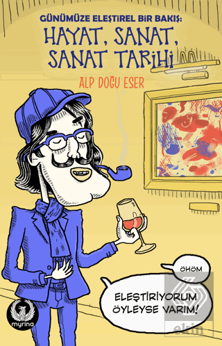 Günümüze Eleştirel Bir Bakış: Hayat, Sanat, Sanat