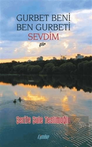 Gurbet Beni Ben Gurbeti Sevdim