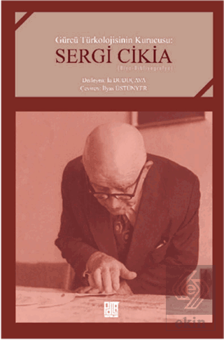 Gürcü Türkolojisinin Kurucusu : Sergi Cikia