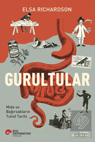 Gurultular Mide ve Bağırsakların Tuhaf Tarihi Elsa Richardson KOÇ ÜNİV