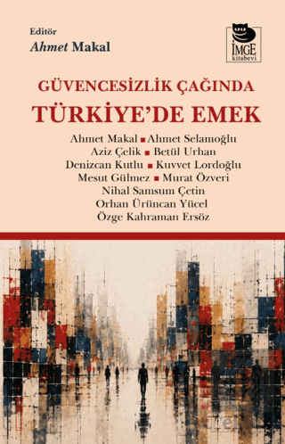 Güvencesizlik Çağında Türkiyede Emek