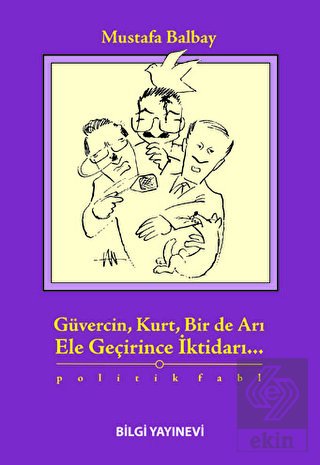 Güvercin, Kurt, Bir de Arı Ele Geçirince İktidarı.