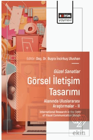 Güzel Sanatlar - Görsel İletişim Tasarımı Alanında Uluslararası Araştırmalar – II