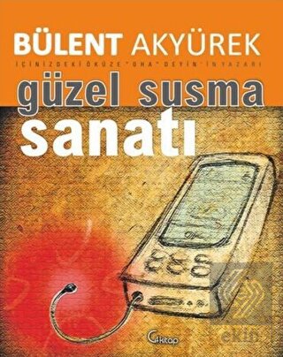 Güzel ve Etkili Susma Sanatı