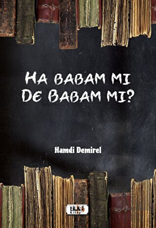 Ha Babam Mı De Babam Mı?