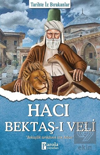 Hacı Bektaş-ı Veli - Tarihte İz Bırakanlar
