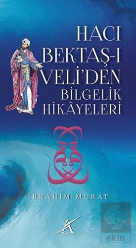 Hacı Bektaş-ı Veli\'den Bilgelik Hikayeleri