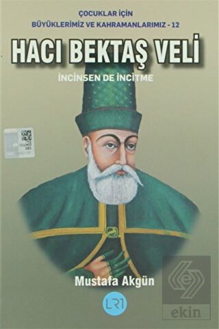 Hacı Bektaş Veli - İncinsen de İncitme