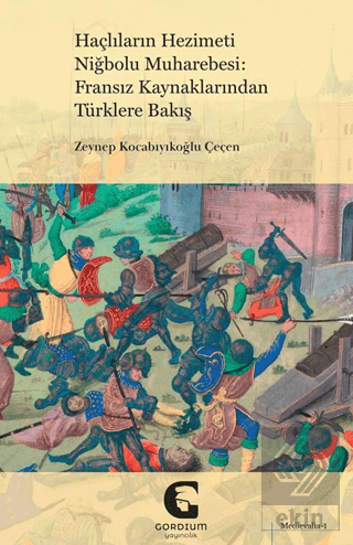 Haçlıların Hezimeti Niğbolu Muharebesi: Fransız Kaynaklarından Türklere Bakış