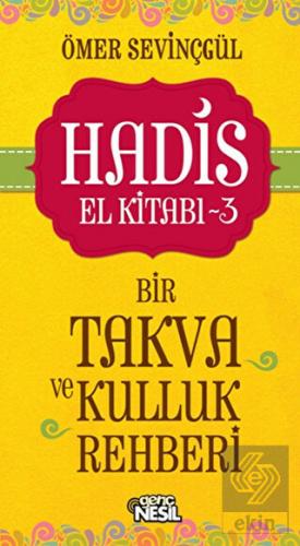 Hadis El Kitabı - 3 : Bir Takva ve Kulluk Rehberi