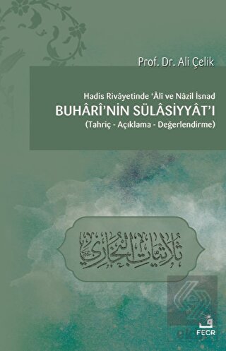 Hadis Rivayetinde Ali ve Nazil İsnad Buhari'nin Sü