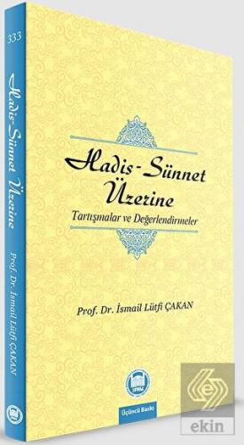 Hadis - Sünnet Üzerine Tartışmalar ve Değerlendirm