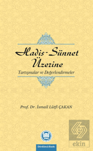 Hadis - Sünnet Üzerine Tartışmalar ve Değerlendirm