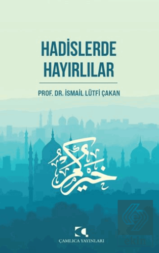 Hadislerde Hayırlılar