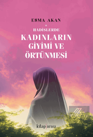 Hadislerde Kadınların Giyimi ve Örtünmesi