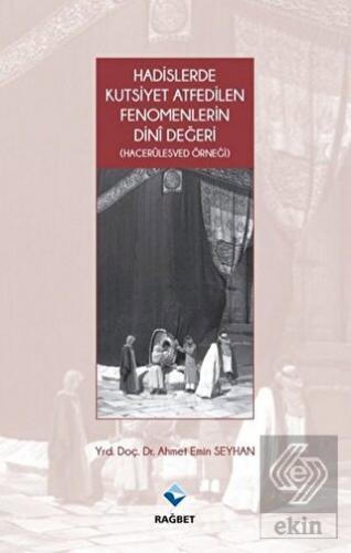 Hadislerde Kutsiyet Atfedilen Fenomenlerin Dini De