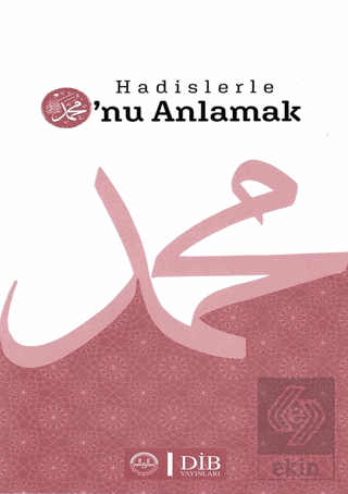 Hadislerle O\'nu Anlamak