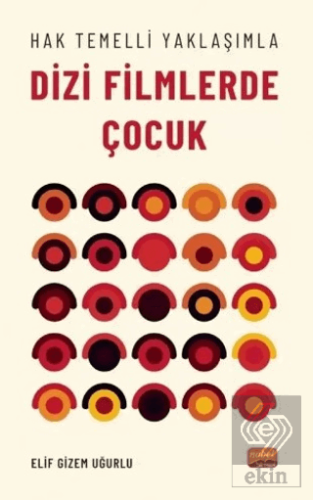 Hak Temelli Yaklaşımla Dizi Filmlerde Çocuk Elif Gizem Uğurlu Nobel Bi