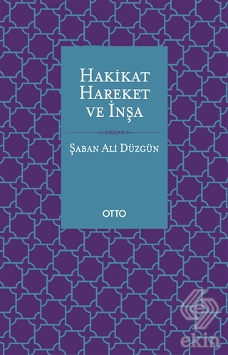 Hakikat, Hareket ve İnşa