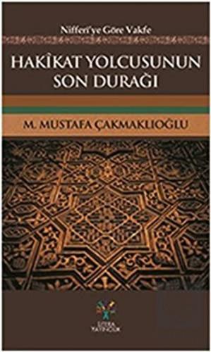 Hakikat Yolcusunun Son Durağı