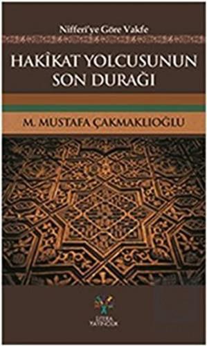 Hakikat Yolcusunun Son Durağı