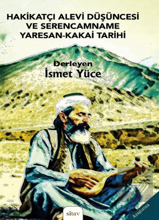 Hakikatçi Alevi Düşüncesi ve Serencamname Yaresan - Kakai Tarihi
