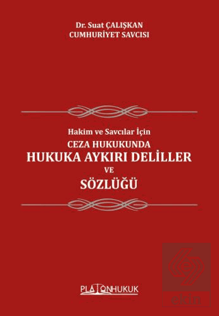 Hakim ve Savcılar İçin Ceza Hukukunda Hukuka Aykırı Deliller ve Sözlüğü