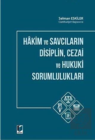 Hakim ve Savcıların Disiplin Cezai ve Hukuki Sorum