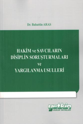 Hakim ve Savcıların Disiplin Soruşturmaları ve Yargılanma Usulleri