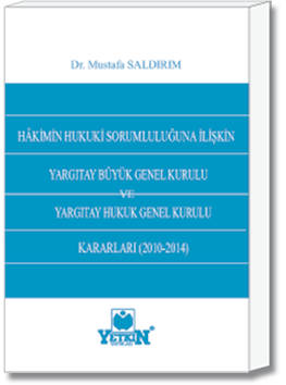 Hakimin Hukuki Sorumluluğuna İlişkin Yargıtay Büyük Genel Kurulu ve Ya