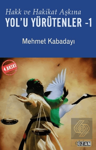 Hakk ve Hakikat Aşkına Yol'u Yürütenler -1