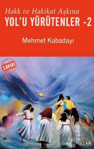 Hakk ve Hakikat Aşkına Yol'u Yürütenler - 2